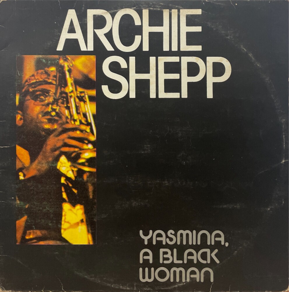 Archie Shepp – Yasmina, A Black Woman Yasmina, A Black Woman | Archie Shepp | BYG Records